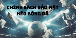 Chinh Sach Bao Mat 3 Quyền an ninh Bóng đá