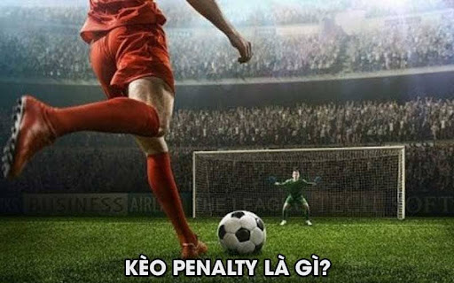 Keo Penalty 1 Kèo Penalty là gì?