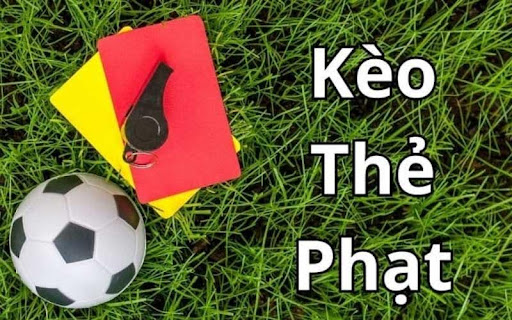 Keo the phat 1 Kèo Thẻ Phạt