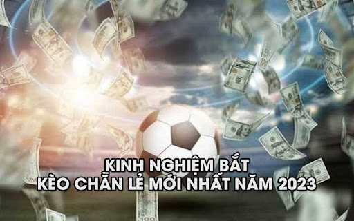 keo chan le 3 Kinh nghiệm bắt kèo chẵn lẻ mới nhất năm 2024