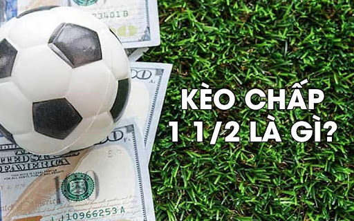 keo chap 1 1.2 1 Kèo chấp 1 1/2 là gì?
