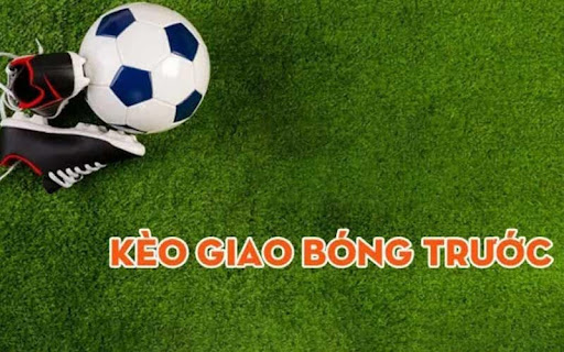 keo giao bong truoc 1 Kèo giao bóng trước là gì?