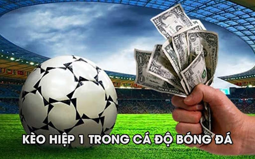 keo hiep 1 1 Kèo hiệp 1 là gì ?